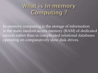  In-memory computing helps business
customers, including retailers, banks and
utilities, to quickly detect patterns, anal...