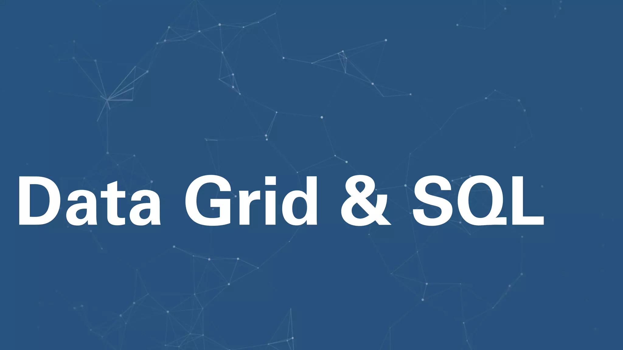 Data Grid & SQL
 