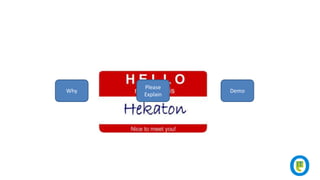 Please
Explain
Why Demo
 