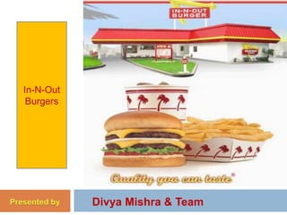 In-N-Out Burgers Divya Mishra & Team Presented by 
