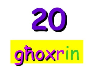 20
għoxrin
  ox
 