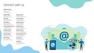 Connect with us
Anthony Crasto
President – Risk Advisory
Deloitte India
acrasto@deloitte.com
Abhijit Katkar
Partner, Risk Advisory
akatkar@deloitte.com
Ajay Pillai
Partner, Risk Advisory
ajaypillai@deloitte.com
Asif Lakhani
Partner, Risk Advisory
asiflakhani@deloitte.com
Chandrashekar Mantha
Partner, Risk Advisory
cmantha@deloitte.com
Kamaljit Chawla
Partner, Risk Advisory
kamaljitc@deloitte.com
Munjal Kamdar
Partner, Risk Advisory
mkamdar@deloitte.com
Nitin Naredi
Partner, Risk Advisory
nitinnaredi@deloitte.com
Peeyush Vaish
Partner, Risk Advisory
peeyushvaish@deloitte.com
Prasad Nakashe
Partner, Risk Advisory
pnakashe@deloitte.com
Sandeep Sarkar
Partner, Risk Advisory
sarkars@deloitte.com
Santosh Kumar
Partner, Risk Advisory
santoshkumar@deloitte.com
Santosh Shetty
Partner, Risk Advisory
santoshshetty@deloitte.com
Senthil Kaliyamurthy
Partner, Risk Advisory
senthilvelk@deloitte.com
Tarun Kaura
Partner, Risk Advisory
tkaura@deloitte.com
Vishal Jain
Partner, Risk Advisory
jainvishal@deloitte.com
 