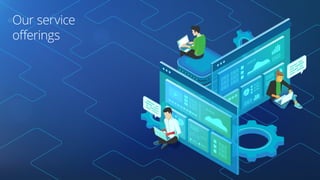 Our service
offerings
 