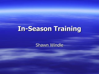 In-Season Training Shawn Windle 