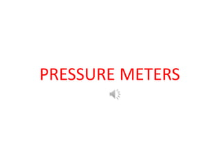 PRESSURE METERS
 