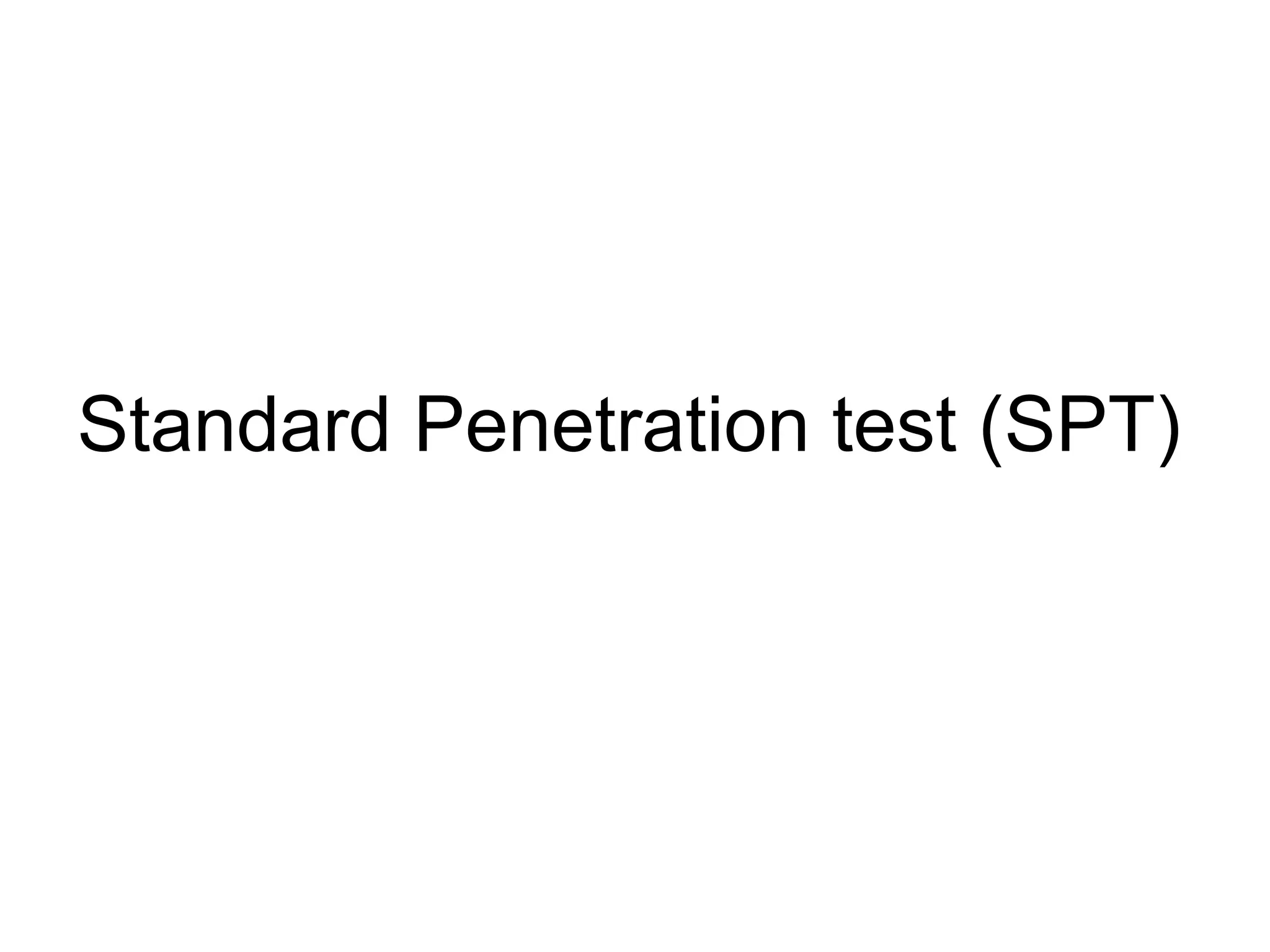 Standard Penetration test (SPT)
 