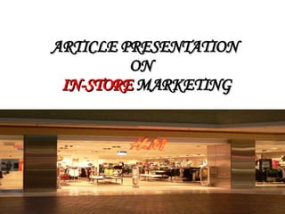 ARTICLE PRESENTATION ON    IN-STORE  MARKETING 