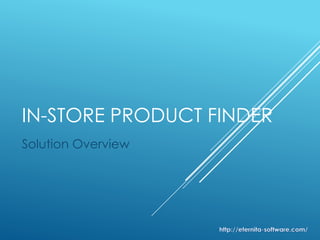 IN-STORE PRODUCT FINDER
Solution Overview
 