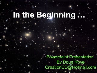 In the Beginning …   Powerpoint Presentation  By Doug Hove [email_address] 