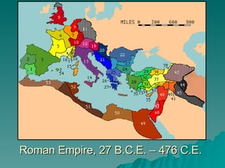 Roman Empire, 27 B.C.E. – 476 C.E.   