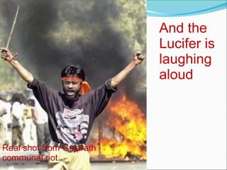 Real shot from Gujarath communal riot And the Lucifer is laughing aloud 