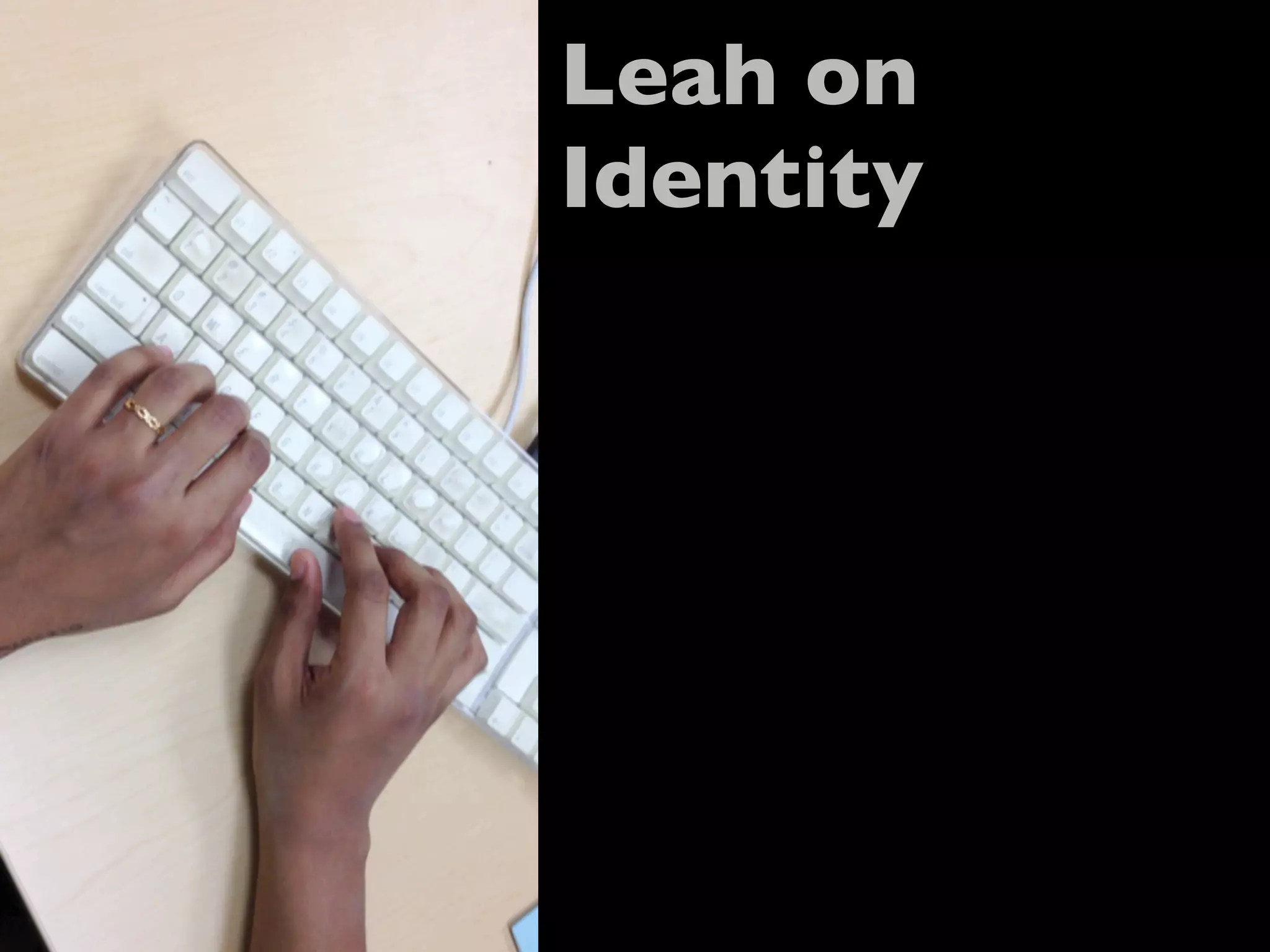 Leah on
Identity
 