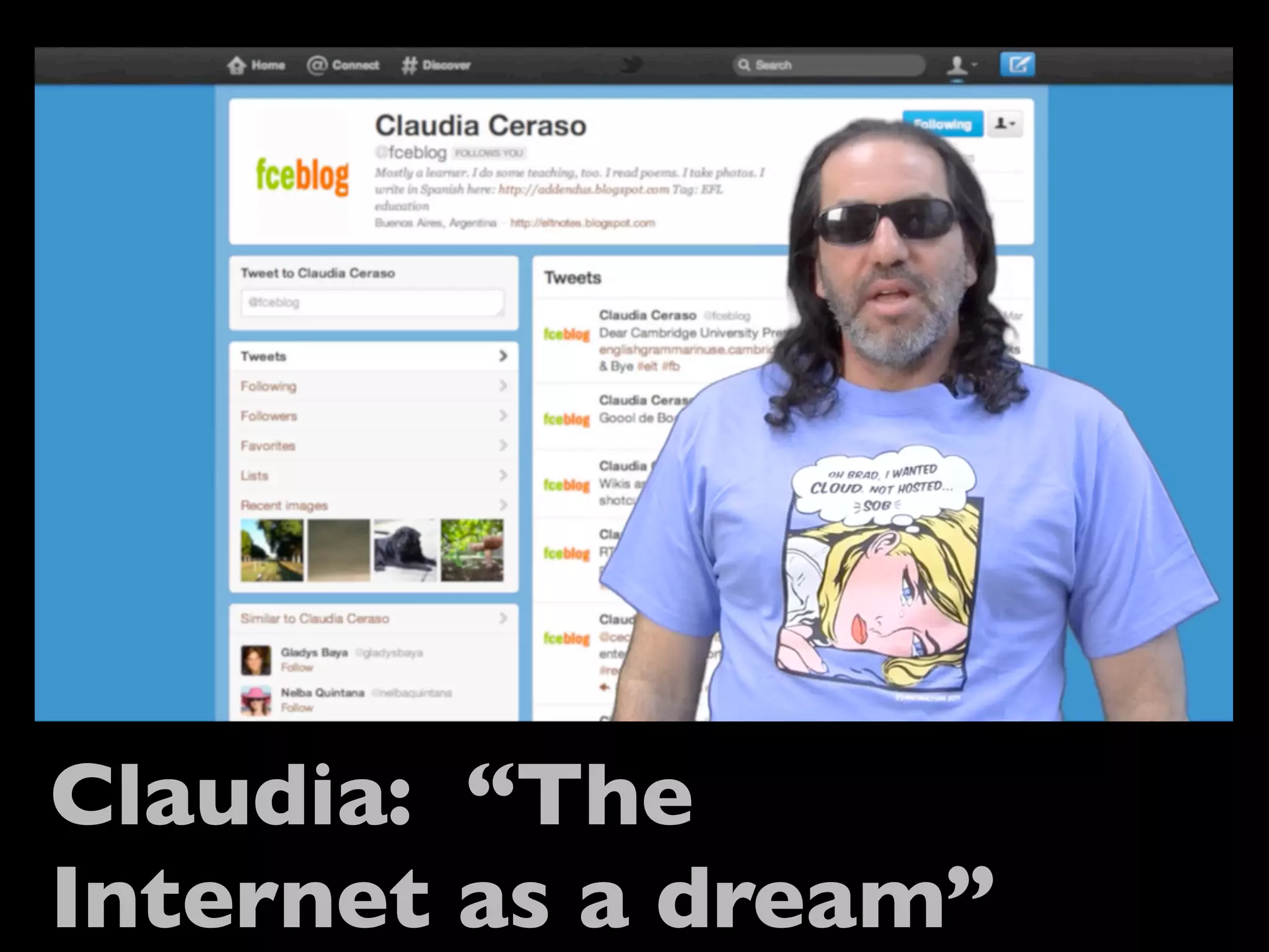 Claudia: “The
Internet as a dream”
 
