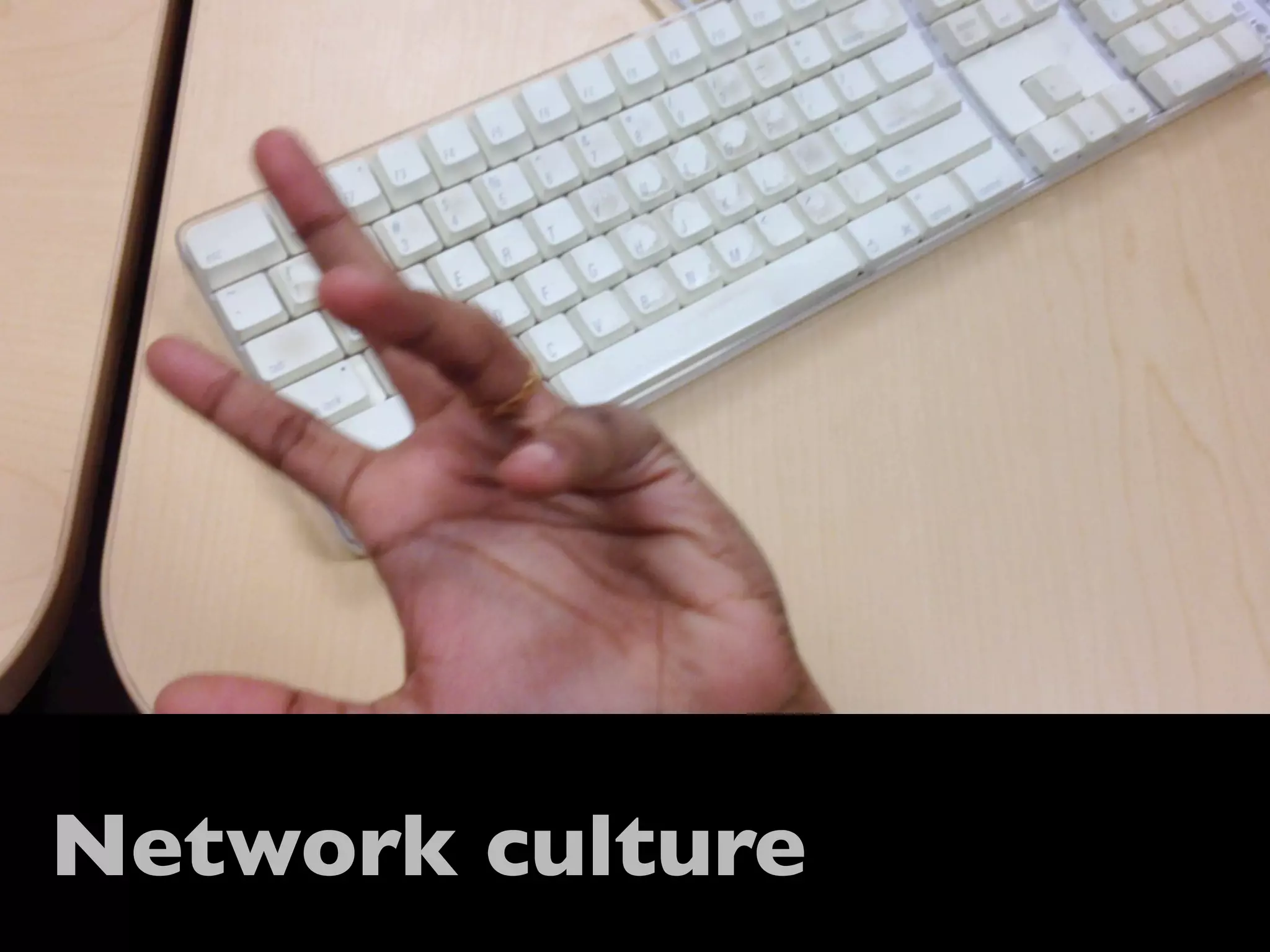 Network culture
 