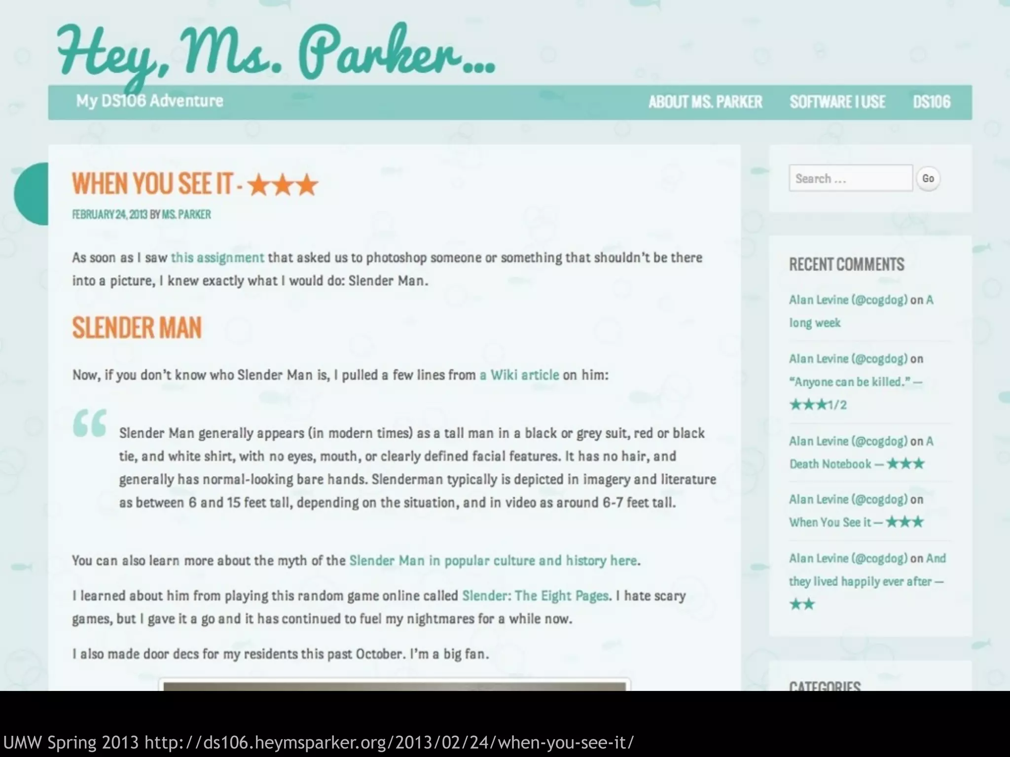 UMW Spring 2013 http://ds106.heymsparker.org/2013/02/24/when-you-see-it/
 