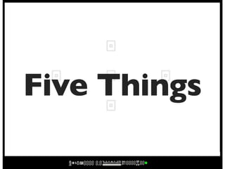 Five Things
 