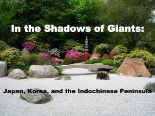 In the Shadows of Giants: Japan, Korea, and the Indochinese Peninsula 