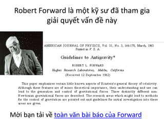Robert Forward là một kỹ sư đã tham gia
giải quyết vấn đề này
Mời bạn tải về toàn văn bài báo của Forward
 