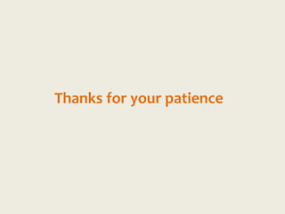 Thanks for your patience
 
