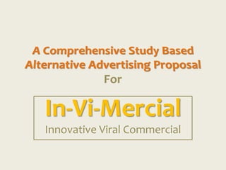 In-Vi-Mercial
Innovative Viral Commercial
 