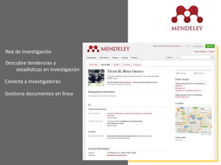 Red de Investigación
Gestiona documentos en línea
Descubre tendencias y
estadísticas en investigación
Conecta a investigadores
 