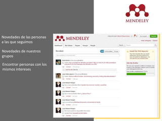 Novedades de las personas
a las que seguimos
Novedades de nuestros
grupos
Encontrar personas con los
mismos intereses
 