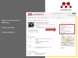 Seguir o crear grupos en
Mendeley
Grupos privados
Grupos públicos
 