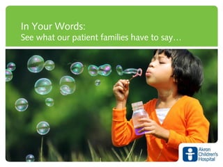 In Your Words:
See what our patient families have to say…
 