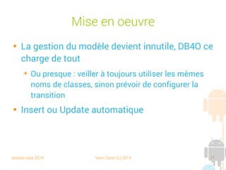 session sept 2014 Yann Caron (c) 2014 77
Réplication

Réplication
bidirectionnelle

Avec des SGBDR
via Hibernate
 