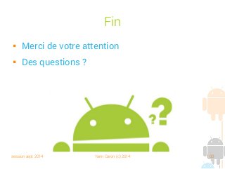 session sept 2014 Yann Caron (c) 2014 100
Fin
 Merci de votre attention
 Des questions ?
 