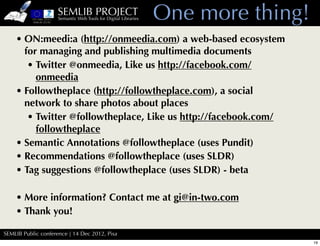 SEMLIB PROJECT
                    Semantic Web Tools for Digital Libraries   One more thing!
    • ON:meedi:a (http://onm...