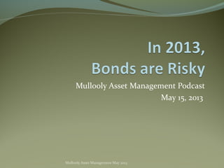 Mullooly Asset Management Podcast
May 15, 2013
Mullooly Asset Management May 2013
 