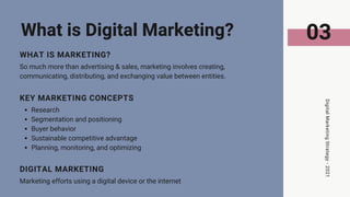 Marketing efforts using a digital device or the internet
DIGITAL MARKETING
Research
Segmentation and positioning
Buyer beh...
