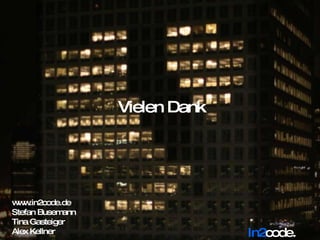 In2 code. Vielen Dank www.in2code.de Stefan Busemann Tina Gasteiger Alex Kellner 