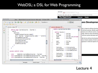 WebDSL: a DSL for Web Programming




                              Lecture 4
 
