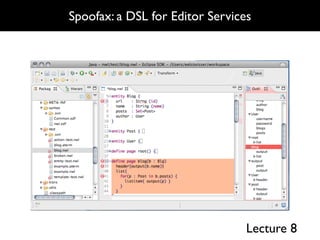 Spoofax: a DSL for Editor Services




                                 Lecture 8
 