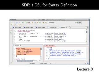 SDF: a DSL for Syntax Deﬁnition




                                  Lecture 8
 