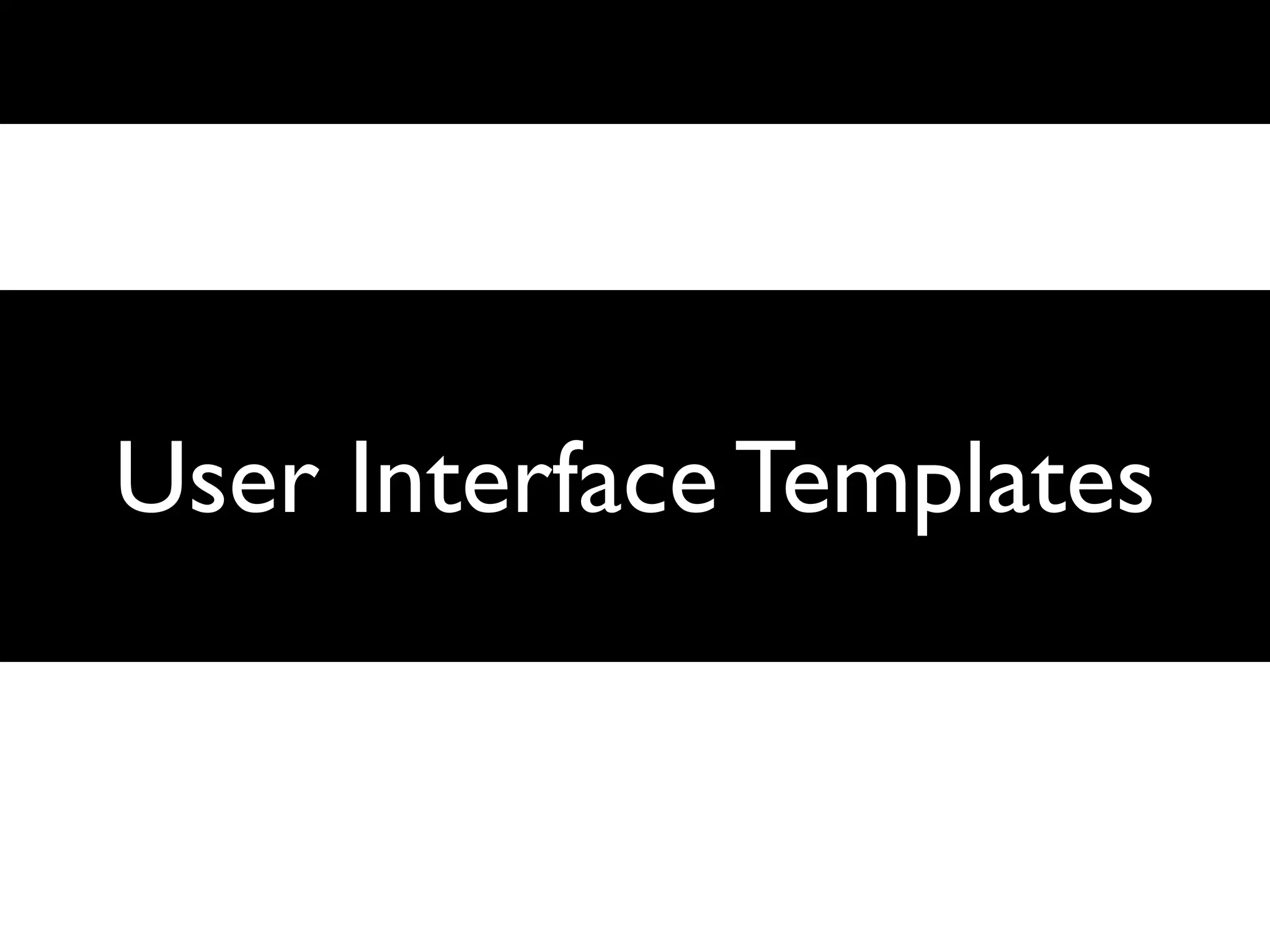 User Interface Templates
 