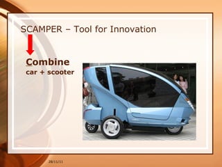 SCAMPER – Tool for Innovation C ombine  car + scooter 28/11/11 