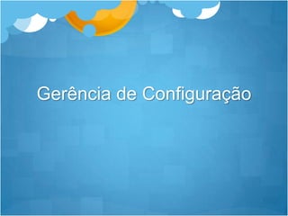 Gerência de Configuração