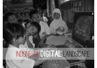Indonesia digital landscape
 
