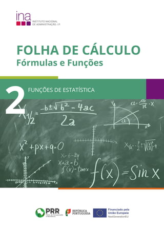 FOLHA DE CÁLCULO
Fórmulas e Funções
FUNÇÕES DE ESTATÍSTICA
2
 