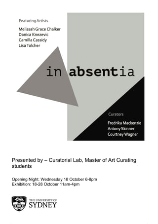 Opening Night: Wednesday 18 October 6-8pm
Exhibition: 18-28 October 11am-4pm
Presented by – Curatorial Lab, Master of Art Curating
students
 