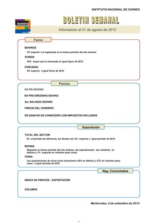 Montevideo, 6 de setiembre de 2013
INSTITUTO NACIONAL DE CARNES
Información al 31 de agosto de 2013
2% superior a la regis...