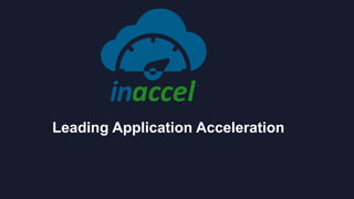 Leading Application Acceleration
 
