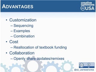 • Customization
– Sequencing
– Examples
– Combination
• Cost
– Reallocation of textbook funding
• Collaboration
– Openly share updates/remixes
ADVANTAGES
 