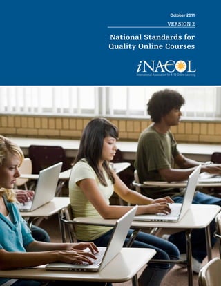 October 2011

                                      VERSION 2

National Standards for
Quality Online Courses




    National Standards for Quality Online Courses: Version 2   1
 