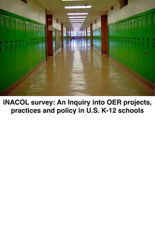 iNACOL survey: An Inquiry into OER projects,
practices and policy in U.S. K-12 schools
 