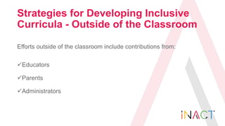 Strategies for Developing Inclusive
Curricula - Outside of the Classroom
Efforts outside of the classroom include contribu...