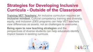 Strategies for Developing Inclusive
Curricula - Outside of the Classroom
Training VET Teachers: An inclusive curriculum re...